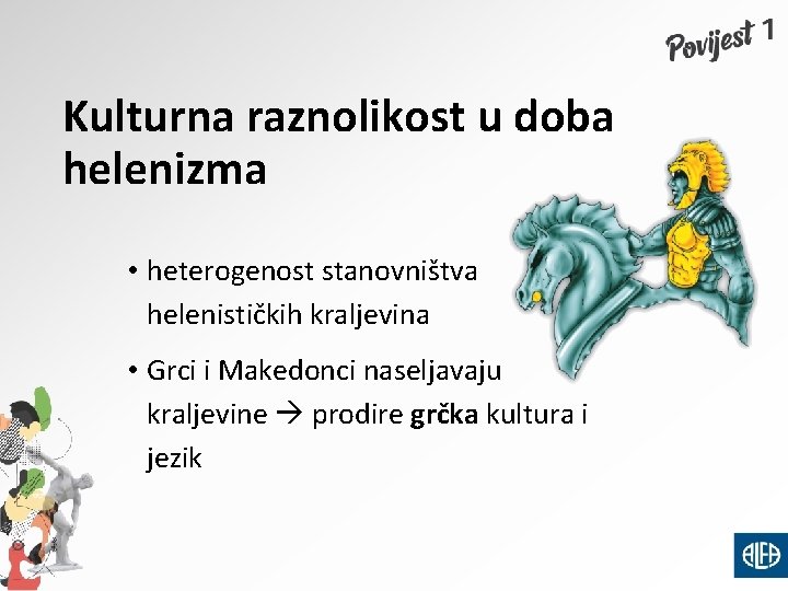 Kulturna raznolikost u doba helenizma • heterogenost stanovništva helenističkih kraljevina • Grci i Makedonci