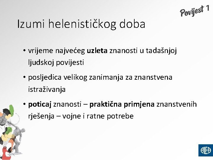 Izumi helenističkog doba • vrijeme najvećeg uzleta znanosti u tadašnjoj ljudskoj povijesti • posljedica