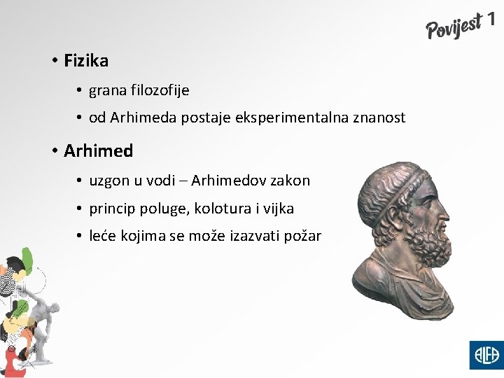  • Fizika • grana filozofije • od Arhimeda postaje eksperimentalna znanost • Arhimed