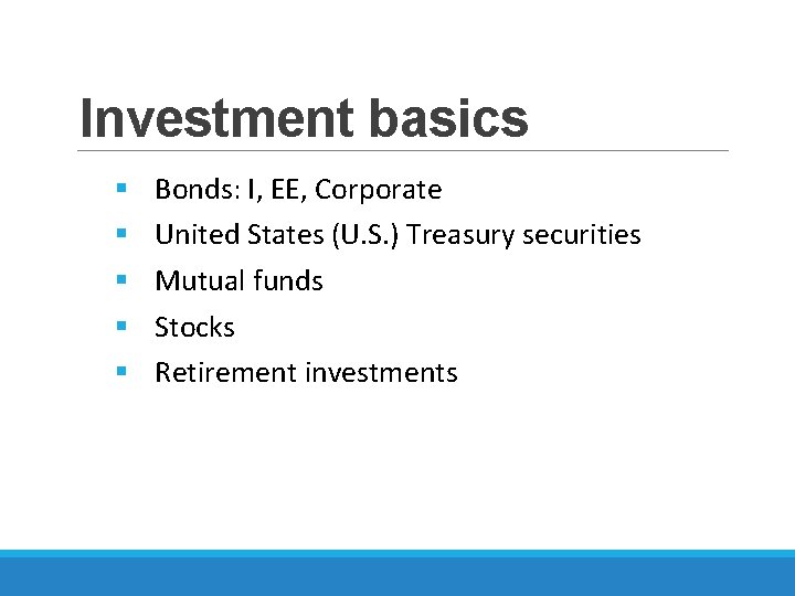 Investment basics § § § Bonds: I, EE, Corporate United States (U. S. )