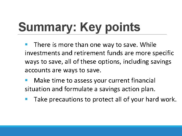 Summary: Key points § There is more than one way to save. While investments