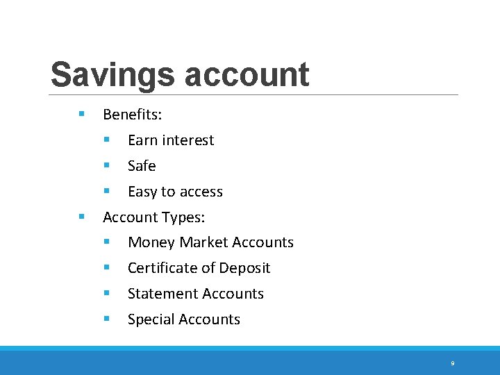 Savings account § § Benefits: § Earn interest § Safe § Easy to access