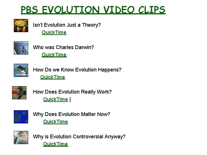 PBS EVOLUTION VIDEO CLIPS Isn’t Evolution Just a Theory? Quick. Time Who was Charles