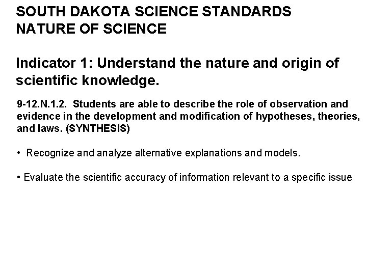 SOUTH DAKOTA SCIENCE STANDARDS NATURE OF SCIENCE Indicator 1: Understand the nature and origin