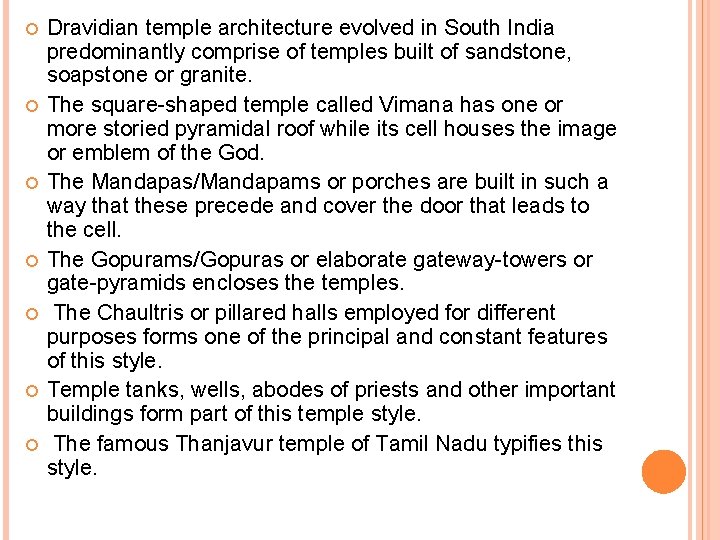  Dravidian temple architecture evolved in South India predominantly comprise of temples built of