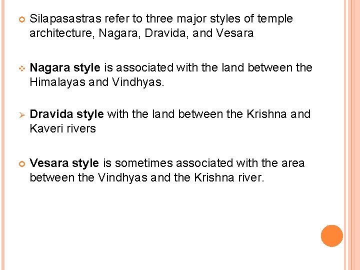  Silapasastras refer to three major styles of temple architecture, Nagara, Dravida, and Vesara