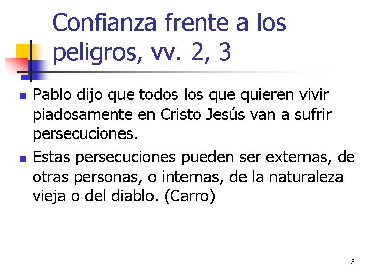 Confianza frente a los peligros, vv. 2, 3 n n Pablo dijo que todos