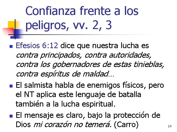 Confianza frente a los peligros, vv. 2, 3 n Efesios 6: 12 dice que