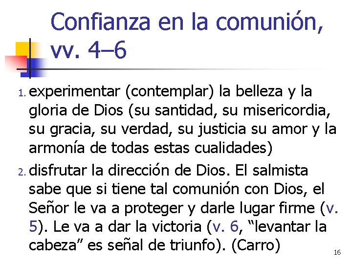 Confianza en la comunión, vv. 4– 6 experimentar (contemplar) la belleza y la gloria