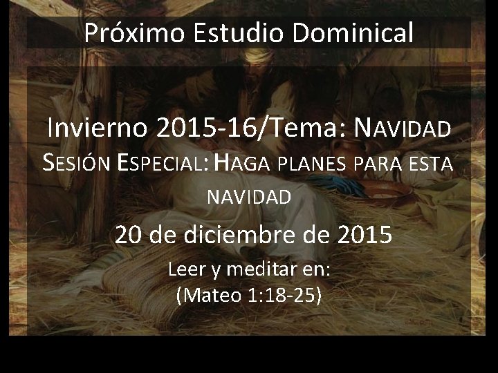 Próximo Estudio Dominical Invierno 2015 -16/Tema: NAVIDAD SESIÓN ESPECIAL: HAGA PLANES PARA ESTA NAVIDAD