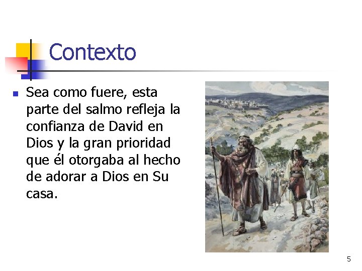 Contexto n Sea como fuere, esta parte del salmo refleja la confianza de David