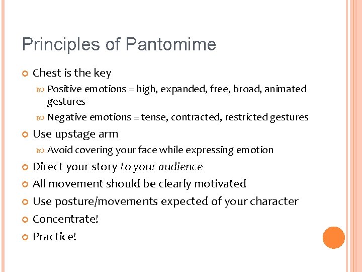 Principles of Pantomime Chest is the key Positive emotions = high, expanded, free, broad,