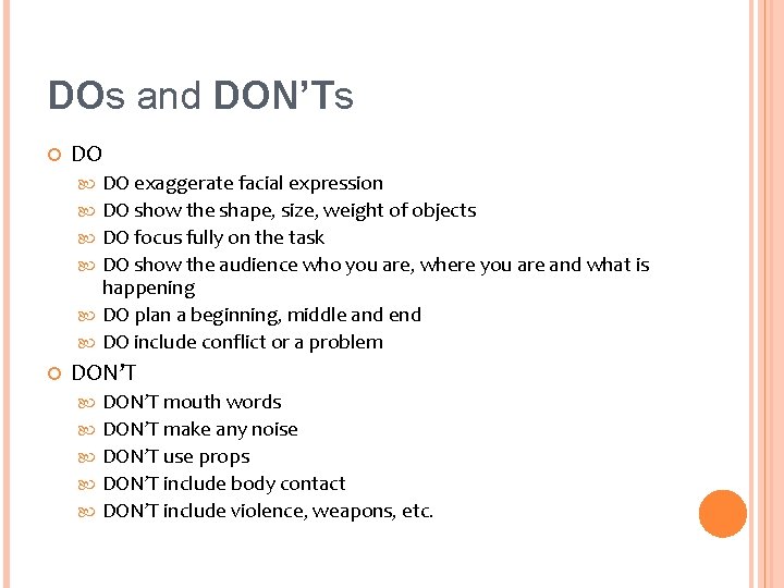 DOs and DON’Ts DO exaggerate facial expression DO show the shape, size, weight of