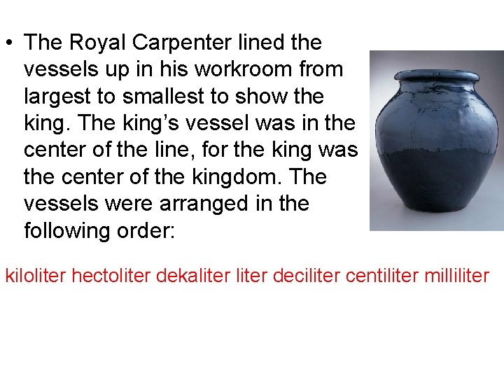  • The Royal Carpenter lined the vessels up in his workroom from largest