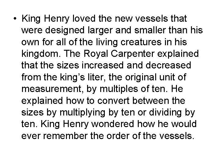 • King Henry loved the new vessels that were designed larger and smaller • King Henry loved the new vessels that were designed larger and smaller