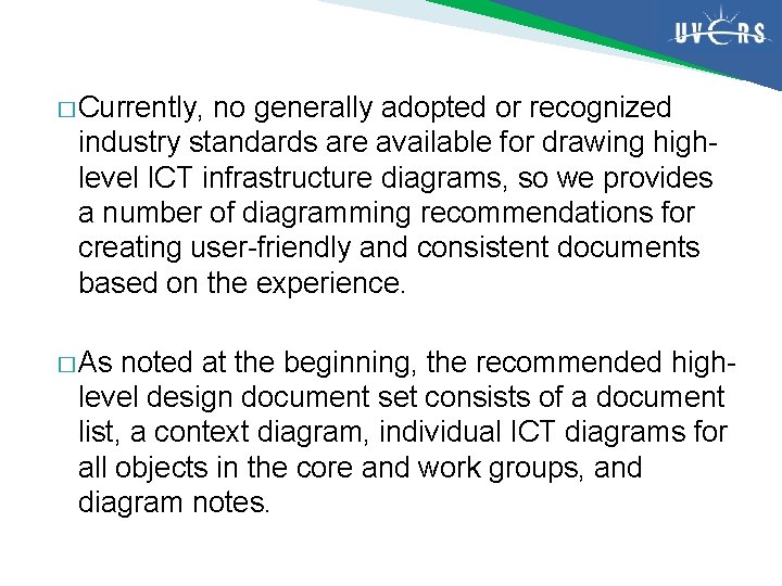 � Currently, no generally adopted or recognized industry standards are available for drawing highlevel