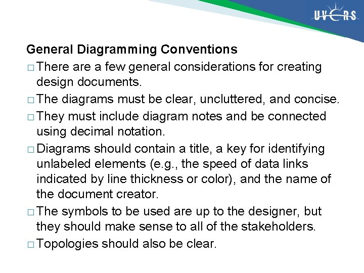 General Diagramming Conventions � There a few general considerations for creating design documents. �