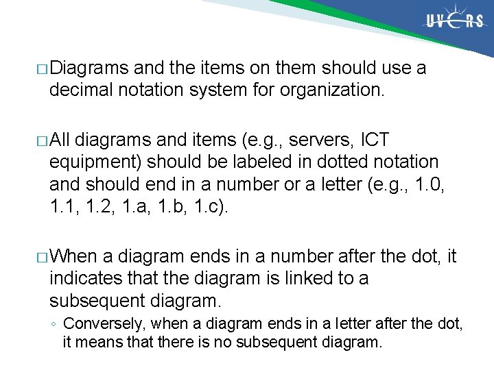 � Diagrams and the items on them should use a decimal notation system for