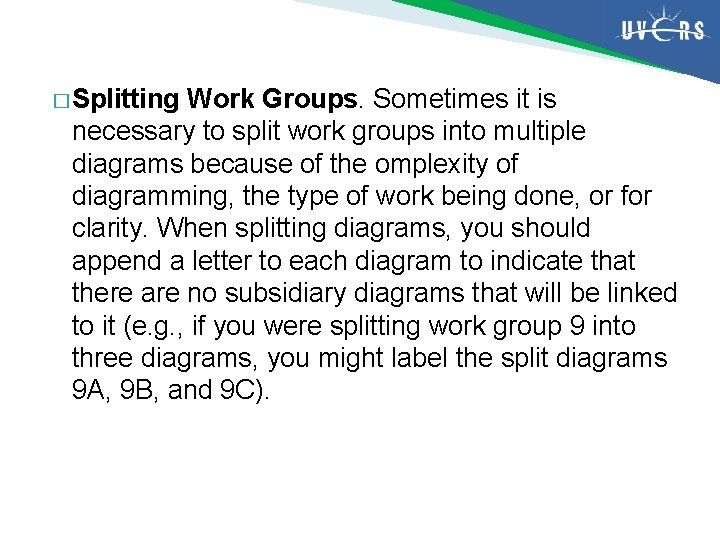 � Splitting Work Groups. Sometimes it is necessary to split work groups into multiple