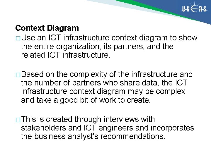 Context Diagram � Use an ICT infrastructure context diagram to show the entire organization,