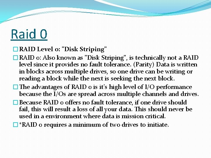 Raid 0 �RAID Level 0: "Disk Striping" �RAID 0: Also known as "Disk Striping",