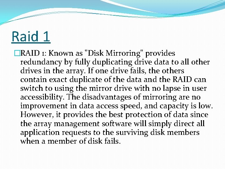 Raid 1 �RAID 1: Known as "Disk Mirroring" provides redundancy by fully duplicating drive