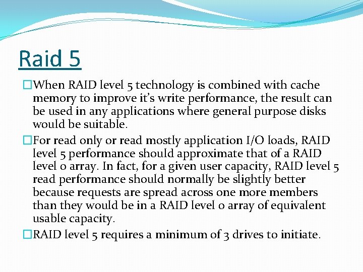 Raid 5 �When RAID level 5 technology is combined with cache memory to improve