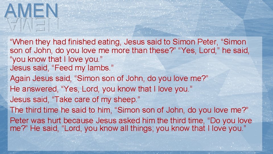 AMEN NEMA “When they had finished eating, Jesus said to Simon Peter, “Simon son