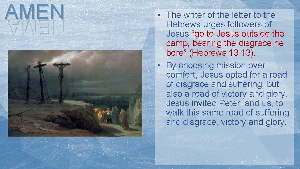 AMEN • The writer of the letter to the Hebrews urges followers of Jesus