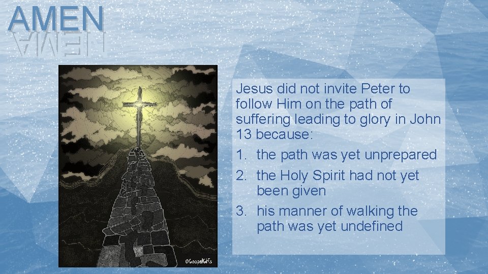 AMEN NEMA Jesus did not invite Peter to follow Him on the path of