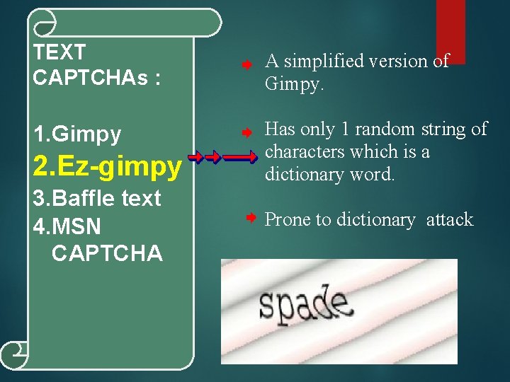 TEXT CAPTCHAs : A simplified version of Gimpy. 1. Gimpy Has only 1 random