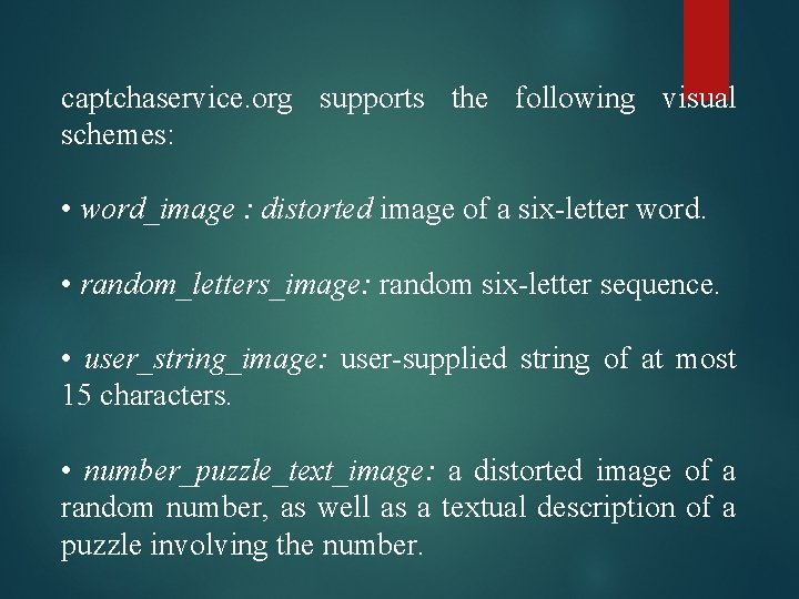 captchaservice. org supports the following visual schemes: • word_image : distorted image of a