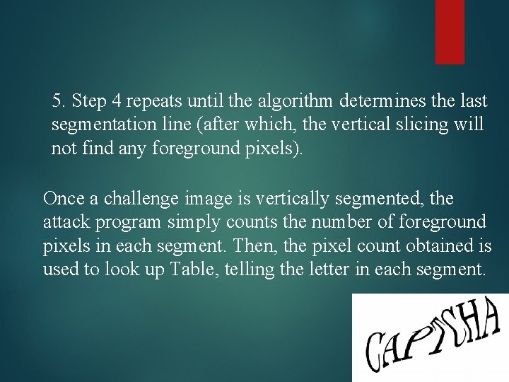 5. Step 4 repeats until the algorithm determines the last segmentation line (after which,
