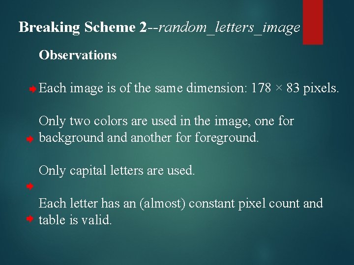 Breaking Scheme 2 --random_letters_image Observations Each image is of the same dimension: 178 ×