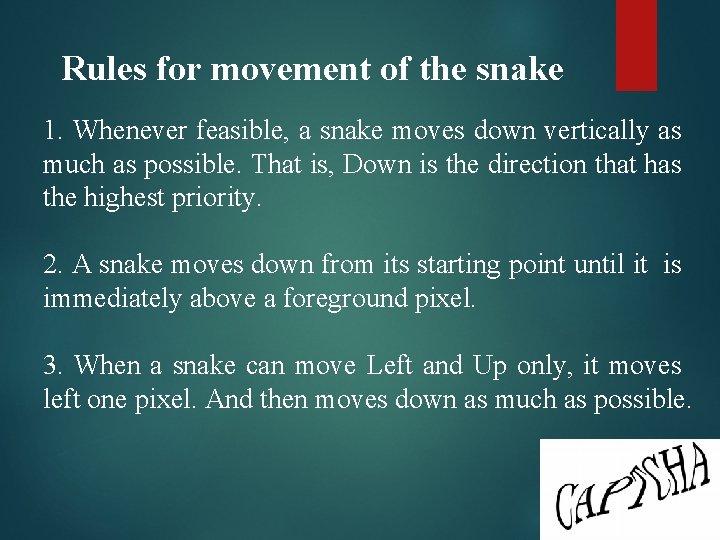 Rules for movement of the snake 1. Whenever feasible, a snake moves down vertically