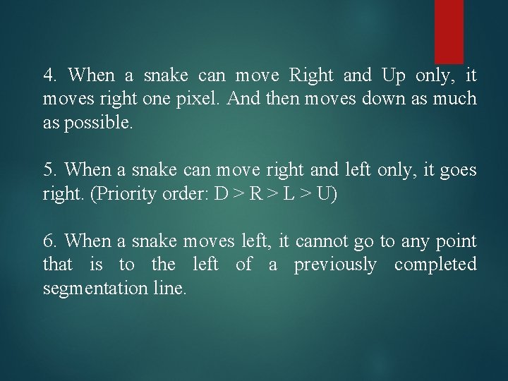 4. When a snake can move Right and Up only, it moves right one