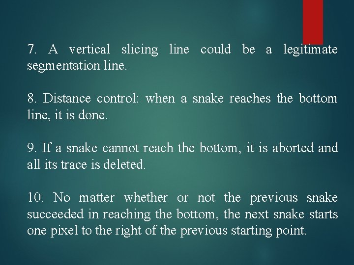 7. A vertical slicing line could be a legitimate segmentation line. 8. Distance control: