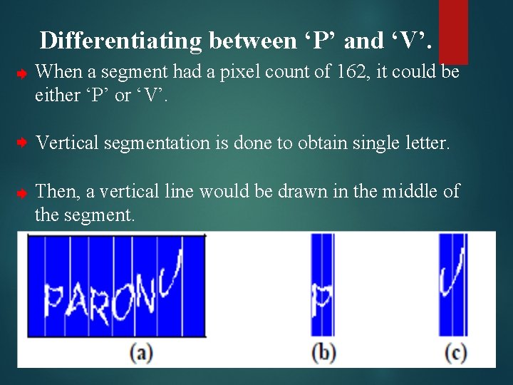 Differentiating between ‘P’ and ‘V’. When a segment had a pixel count of 162,