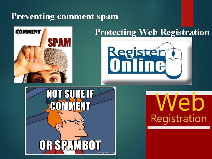 Preventing comment spam Protecting Web Registration 