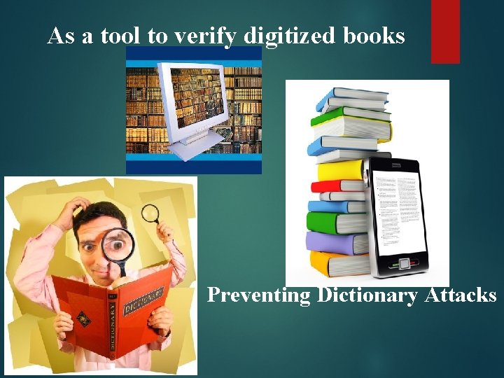 As a tool to verify digitized books Preventing Dictionary Attacks 