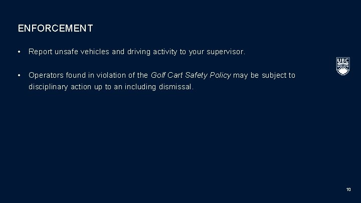 ENFORCEMENT • Report unsafe vehicles and driving activity to your supervisor. • Operators found