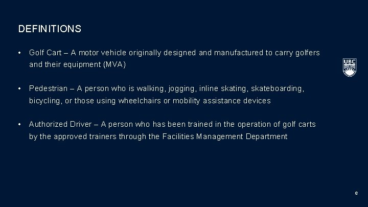 DEFINITIONS • Golf Cart – A motor vehicle originally designed and manufactured to carry
