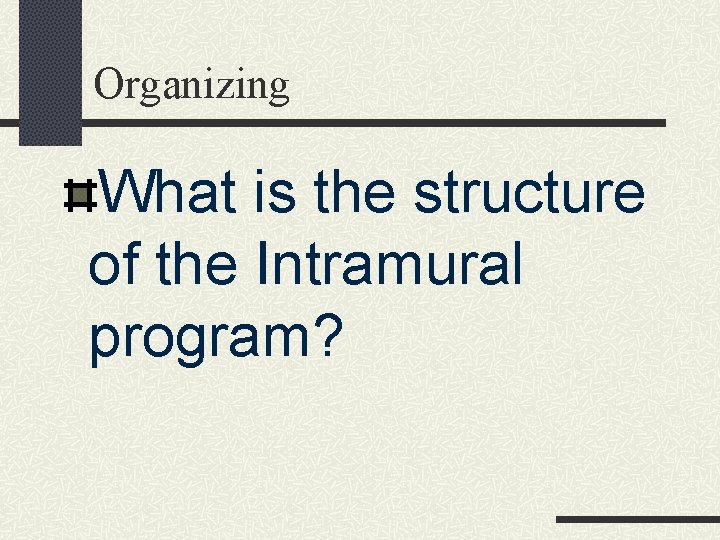 Organizing What is the structure of the Intramural program? 