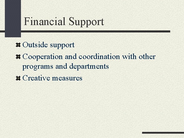 Financial Support Outside support Cooperation and coordination with other programs and departments Creative measures