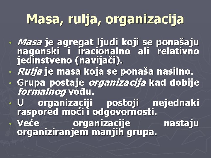 Masa, rulja, organizacija • • • Masa je agregat ljudi koji se ponašaju nagonski