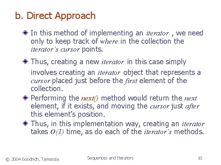 b. Direct Approach In this method of implementing an iterator , we need only