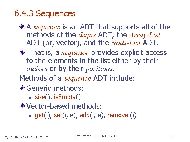 6. 4. 3 Sequences A sequence is an ADT that supports all of the