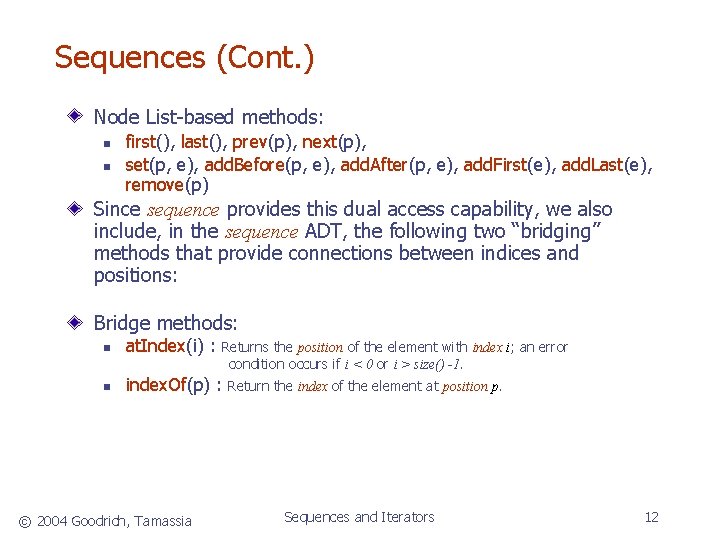 Sequences (Cont. ) Node List-based methods: n n first(), last(), prev(p), next(p), set(p, e),