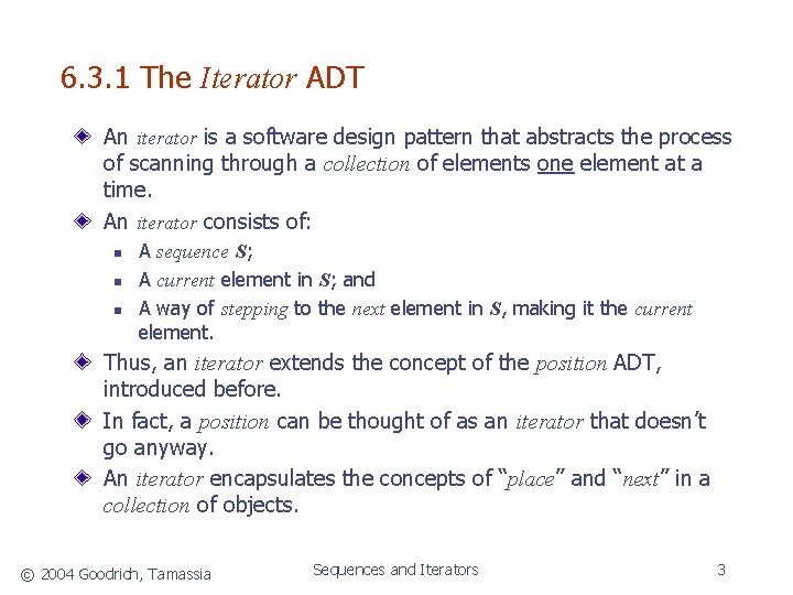 6. 3. 1 The Iterator ADT An iterator is a software design pattern that