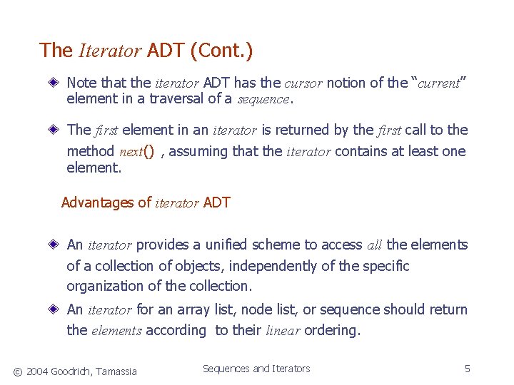 The Iterator ADT (Cont. ) Note that the iterator ADT has the cursor notion
